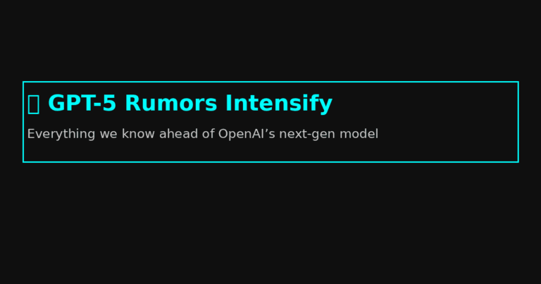 🚨 OpenAI’s GPT-5 Rumors Swirl Ahead of Official Announcement: What to Expect Next